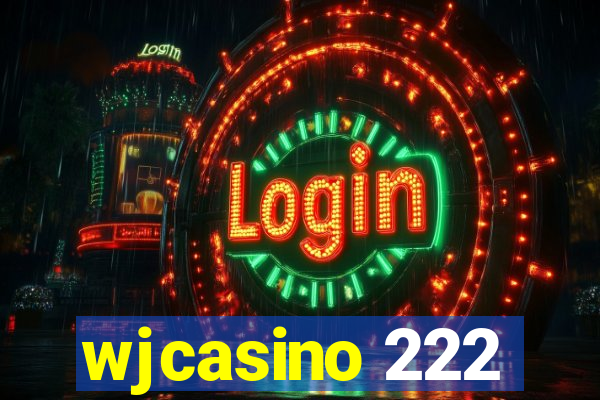 wjcasino 222